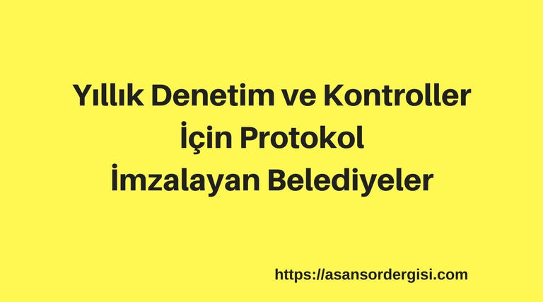 Yıllık Denetim ve Kontrol için Protokol İmzalayan Belediyeler