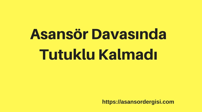 Asansör Davasında Tutuklu Kalmadı