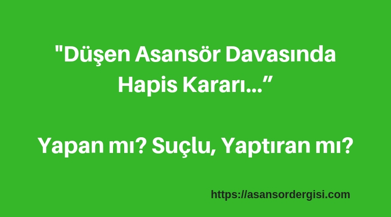Düşen asansör davasında hapis kararı…